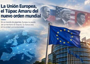 OPINIÓN: La Unión Europea, el Túpac Amaru del nuevo orden mundial