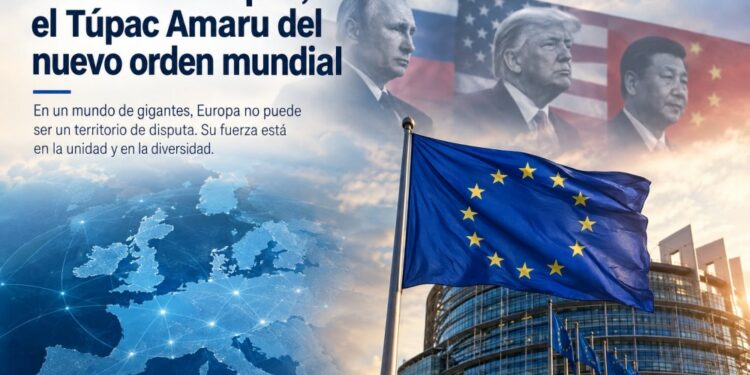 OPINIÓN: La Unión Europea, el Túpac Amaru del nuevo orden mundial